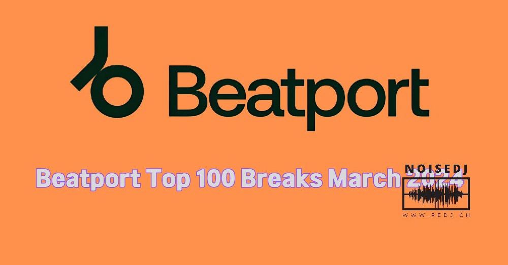 Beatport Top 100 Breaks March 2024
