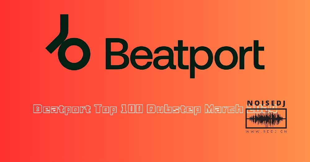 Beatport Top 100 Dubstep March 2024