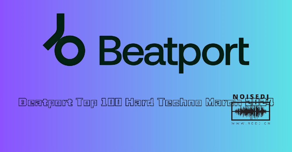 Beatport Top 100 Hard Techno March 2024